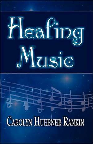 Healing Music de Carolyn Huebner Rankin