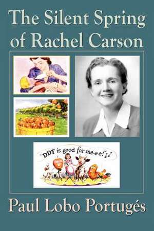 The Silent Spring of Rachel Carson: Understanding Why Women Backstab, Betray, and Trash-Talk Each Other and How to Heal de Paul Lobo Portuges