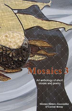 Mosaics 3: An Anthology of Short Stories and Poetry de Women Writers Association