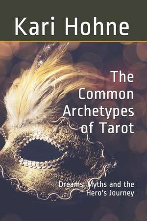 The Common Archetypes of Tarot de Kari Hohne