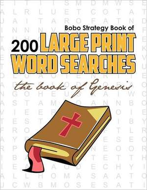 Bobo Strategy Book of 200 Large Print Word Searches: The Book of Genesis de Chris Cunliffe