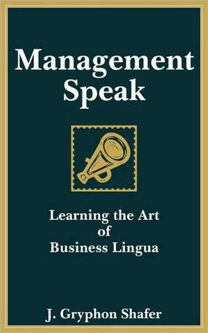 Management Speak de J. Gryphon Shafer