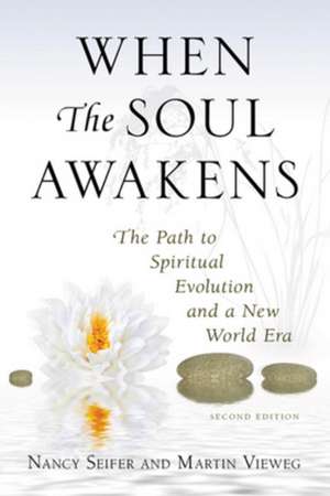 When the Soul Awakens: The Path to Spiritual Evolution and a New World Era de Nancy Seifer