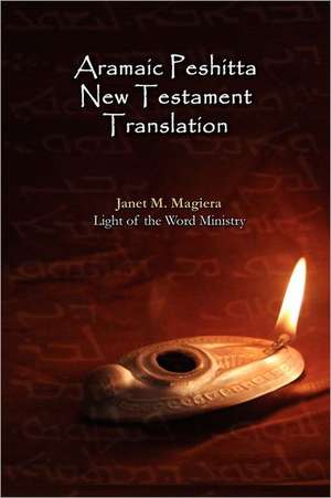 Aramaic Peshitta New Testament Translation - Paperback Version de Janet M. Magiera