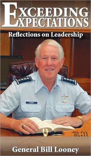 Exceeding Expectations: Reflections on Leadership de William R. Looney