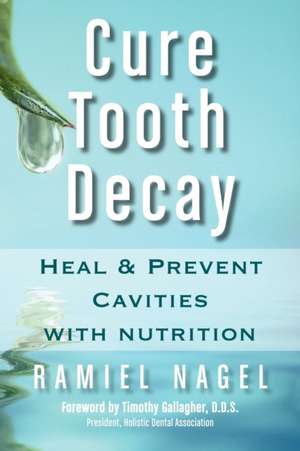 Cure Tooth Decay de Ramiel Nagel