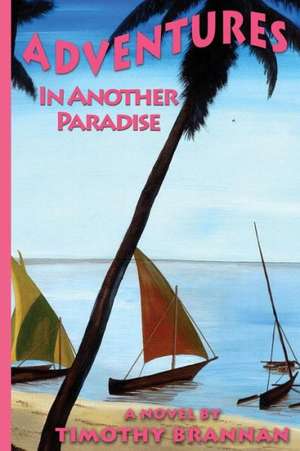 Adventures in Another Paradise: And His Purrty True Tale de Timothy Brannan