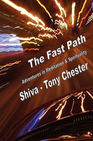 The Fast Path - Adventures in Meditation & Spirituality de Tony Chester