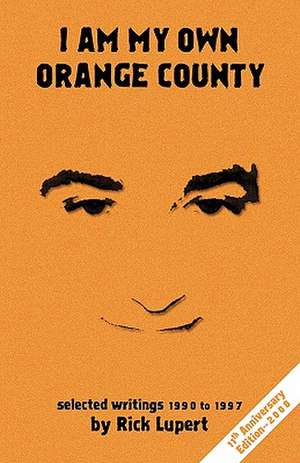 I Am My Own Orange County: 1990 - 1997 (11th Anniversary Edition) de Rick Lupert