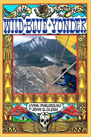 Tales from the Wild Blue Yonder * Living Dangerously*: The Curious Partnership of God and Man de John Q. Olson