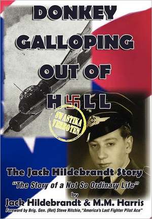 Donkey Galloping Out of Hell - The Jack Hildebrandt Story de Jack Hildebrandt