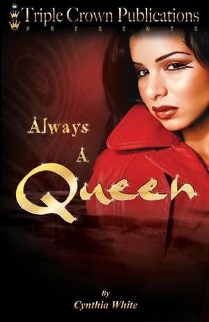 Always a Queen: Triple Crown Publications Presents de Cynthia White