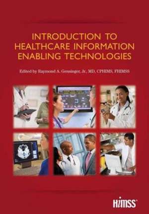 Introduction to Healthcare Information: Enabling Technologies de Raymond Gensinger