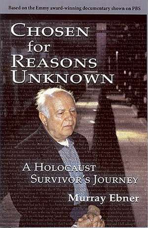 Chosen for Reasons Unknown: A Survivor's Journey de Mark Ebner