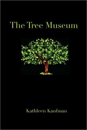 The Tree Museum de Kathleen Kaufman