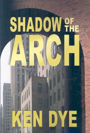 Shadow of the Arch de Ken Dye