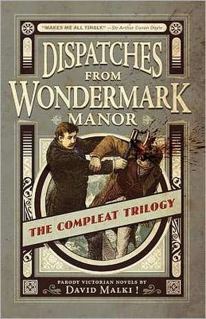 Dispatches from Wondermark Manor: The Compleat Trilogy de David Malki!