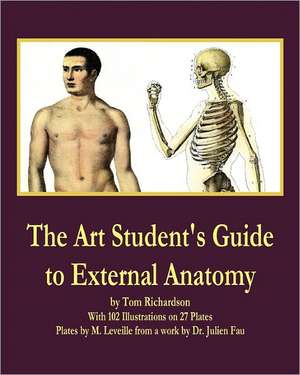 The Art Student's Guide to External Anatomy: The Student's Guide to Expression in Historical Painting de Tom Richardson