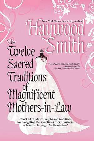 The Twelve Sacred Traditions of Magnificent Mothers-In-Law de Haywood Smith