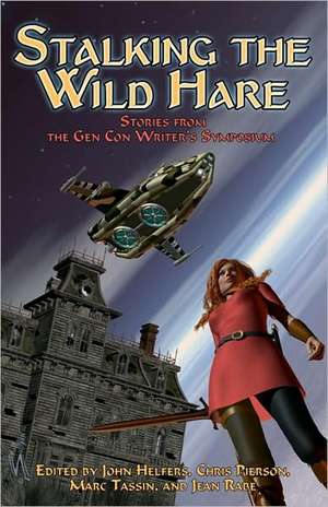 Stalking the Wild Hare: Stories from the Gen Con Writer's Symposium de Jean Rabe