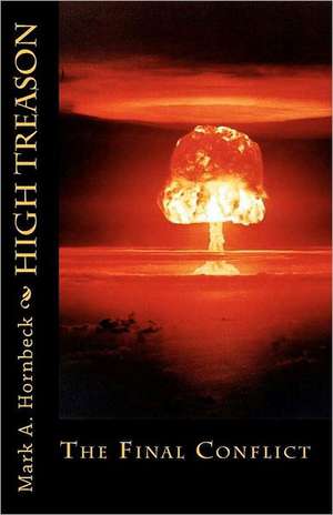 High Treason: The Final Conflict de Mark A. Hornbeck