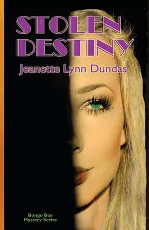 Stolen Destiny de Jeanette Lynn Dundas