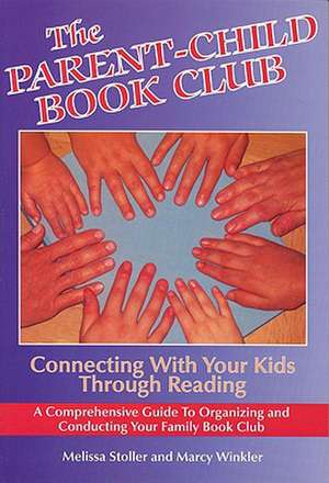 The Parent-Child Book Club: Connecting with Your Kids Through Reading de Melissa Stoller