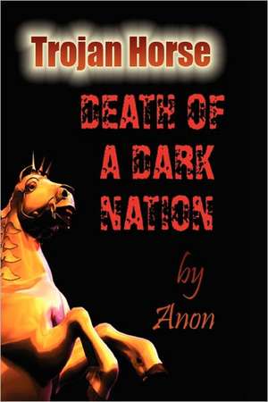 Trojan Horse: Death of a Dark Nation de Pamela Evans Harris