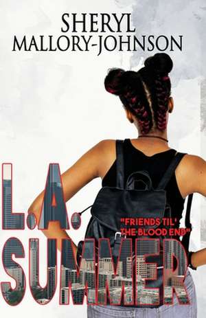 L.A. Summer: Friends Til' the Blood End de Sheryl Mallory-Johnson