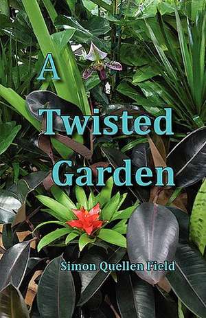 A Twisted Garden de Simon Quellen Field