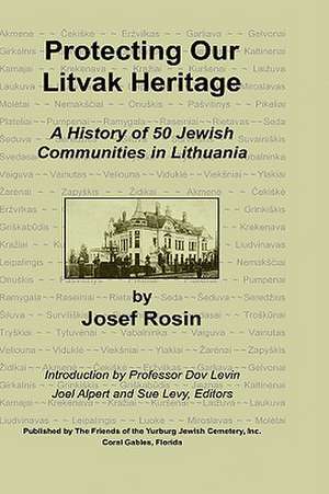 Protecting Our Litvak Heritage de Josef Rosin