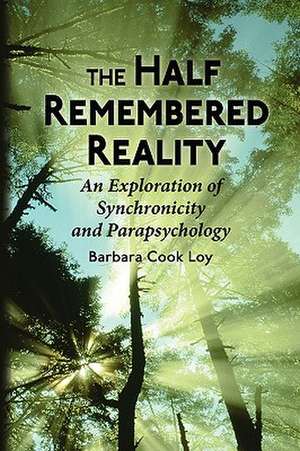 The Half-Remembered Reality de Barbara Cook Loy