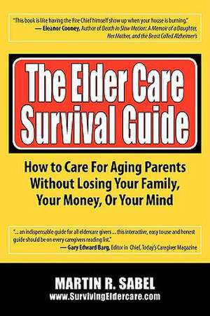 The Elder Care Survival Guide de Martin R. Sabel