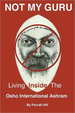 Not My Guru: Living Inside the Osho International Ashram de Parvati Hill