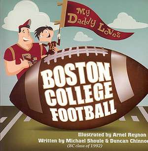 My Daddy Loves Boston College Football de Michael Shoule