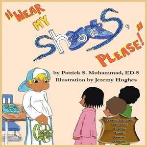 Wear My Shoes, Please! de Patrick S. Muhammad