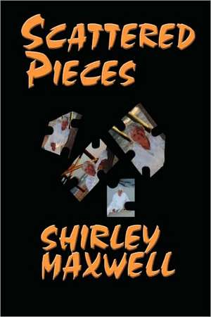 Scattered Pieces de Shirley Maxwell