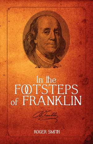 In the Footsteps of Franklin de Roger D. Smith