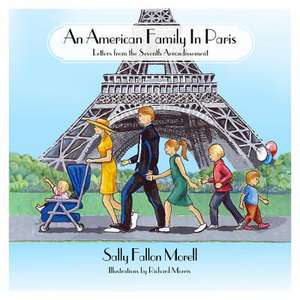 An American Family in Paris: Letters from the Seventh Arrondissement de Sally Fallon Morell