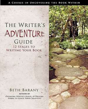 The Writer's Adventure Guide de Beth Dora Barany