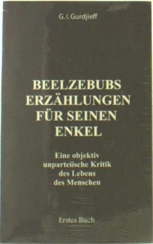 Beelzebubs Erzählungen für seinen Enkel. Erstes Buch de G. I. Gurdjieff