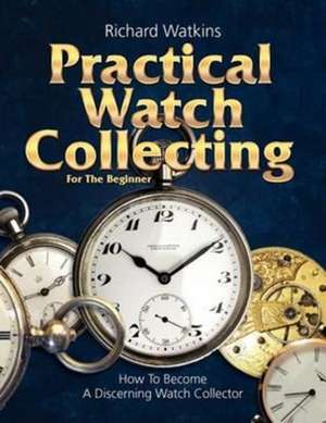 Practical Watch Collecting for the Beginner