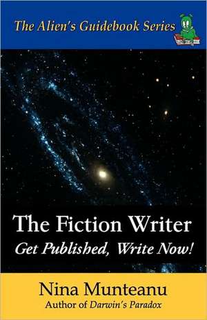 The Fiction Writer: Get Published, Write Now! de Nina Munteanu