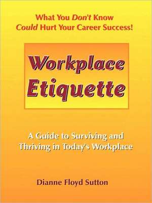 Workplace Etiquette de Dianne Floyd Sutton