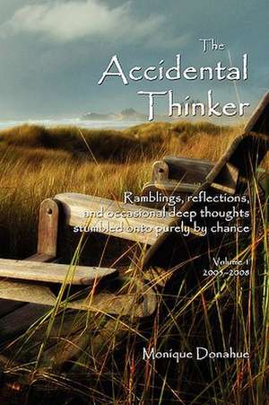 The Accidental Thinker de Monique Donahue