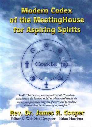 Modern Codex of the MeetingHouse for Aspiring Spirits de Reverend Dr James R. Cooper