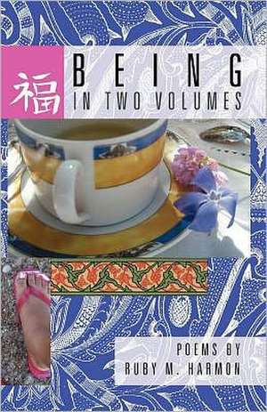 Being in Two Volumes de Ruby M Harmon