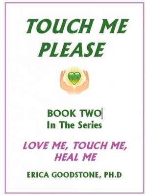 Touch Me ... Please de Erica Goodstone