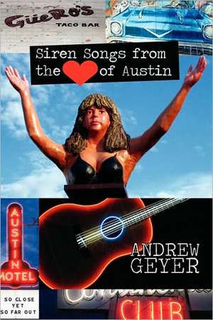 Siren Songs from the Heart of Austin de Andrew Geyer