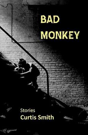 Bad Monkey de Curtis Smith